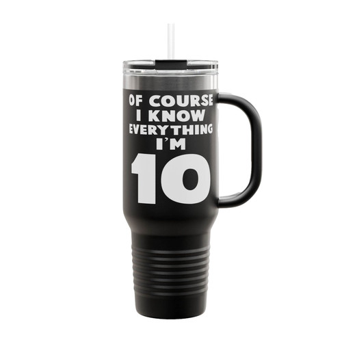 I Know Everything I'm 10 Funny Ten Year Old Birthday Insulated Travel Mug