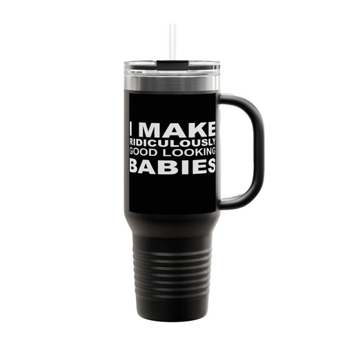 I Make Ridiculously Good Looking Babies Father's Day Funny Insulated Travel Mug