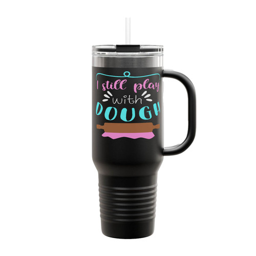I Still Play With Dough Insulated Travel Mug
