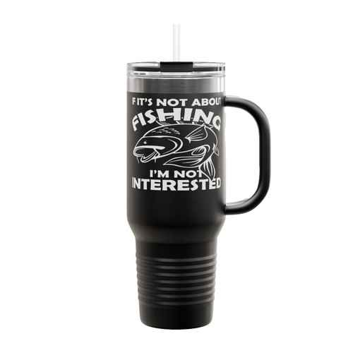 If It's Not About Fishing Insulated Travel Mug