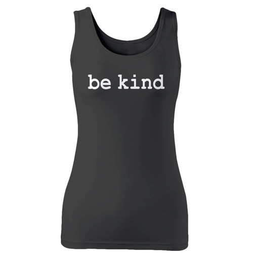 High quality print of this slim fit be kind women tank top will turn heads. And bystanders won't be disappointed - the racerback cut looks good one any woman's shoulders.