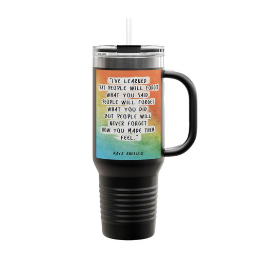 Maya Angelou I've Learned That People Will Forget Insulated Travel Mug