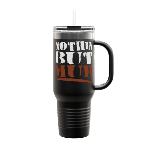 Nothin But Mud Insulated Travel Mug