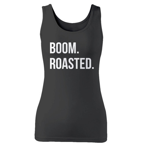 High quality print of this slim fit boom roasted women tank top will turn heads. And bystanders won't be disappointed - the racerback cut looks good one any woman's shoulders.