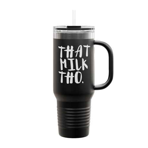 That Milk Tho Funny Insulated Travel Mug