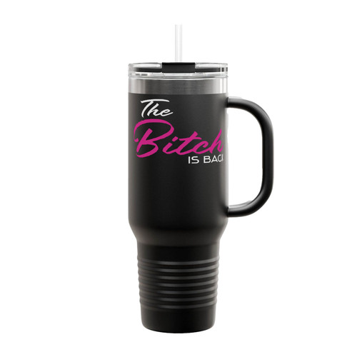 The Bitch Is Back Insulated Travel Mug