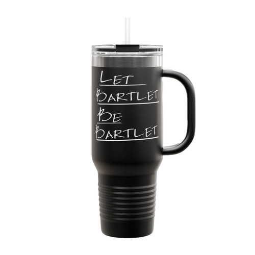 West Wing Let Bartlet Be Bartlet Insulated Travel Mug