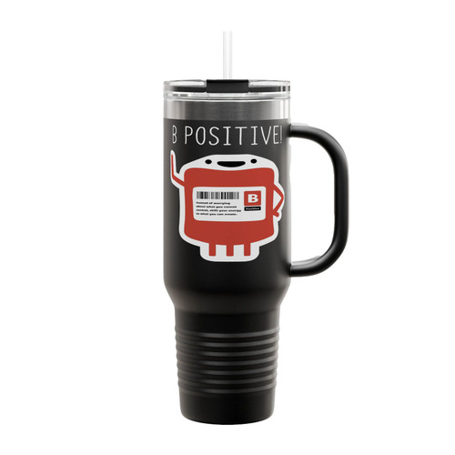 B Positive Blood Type Pun Optimist Think Positive Attitude Insulated Travel Mug