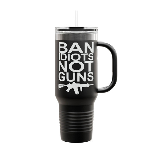 Ban Idiots Not Guns Insulated Travel Mug