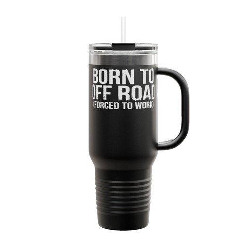 Born To Off Road Forced To Work Insulated Travel Mug