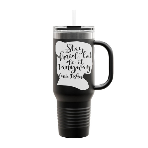 Carrie Fisher Stay Afraid But Do It Anyway Insulated Travel Mug