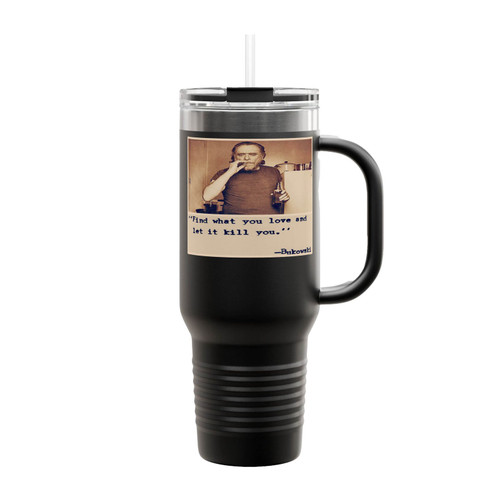 Charles Bukowski Quotes Insulated Travel Mug