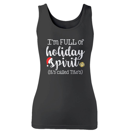 High quality print of this slim fit im full of holiday spirit its called titos women tank top will turn heads. And bystanders won't be disappointed - the racerback cut looks good one any woman's shoulders.