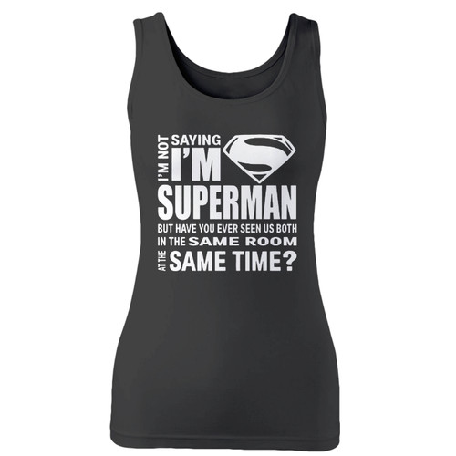 High quality print of this slim fit im not saying im superman superhero comic women tank top will turn heads. And bystanders won't be disappointed - the racerback cut looks good one any woman's shoulders.