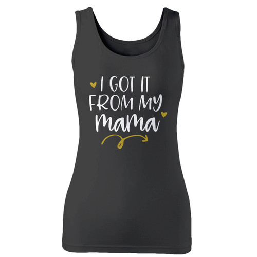 High quality print of this slim fit i got it from my mama women tank top will turn heads. And bystanders won't be disappointed - the racerback cut looks good one any woman's shoulders. High quality print of this slim fit i got it from my mama women tank top will turn heads. And bystanders won't be disappointed - the racerback cut looks good one any woman's shoulders.