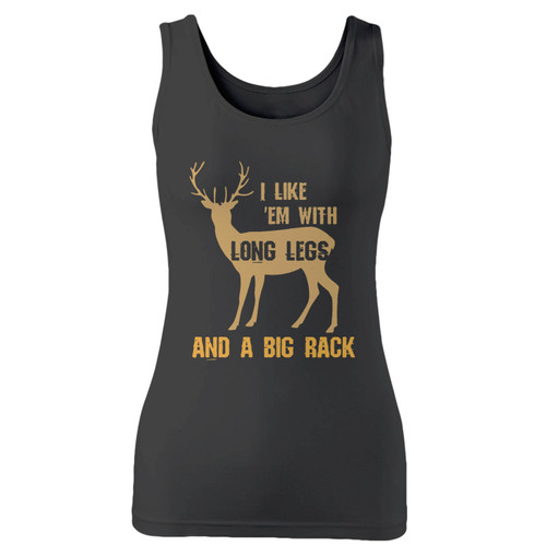 High quality print of this slim fit i like em with long legs and a big rack funny hunting women tank top will turn heads. And bystanders won't be disappointed - the racerback cut looks good one any woman's shoulders.
