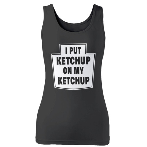 High quality print of this slim fit i put ketchup on my ketchup women tank top will turn heads. And bystanders won't be disappointed - the racerback cut looks good one any woman's shoulders.