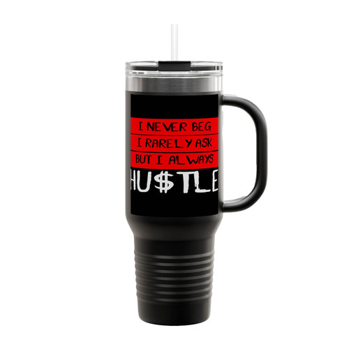 Hustle I Never Beg Insulated Travel Mug