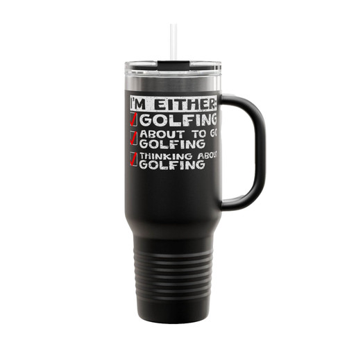 I'm Either Golfing Insulated Travel Mug