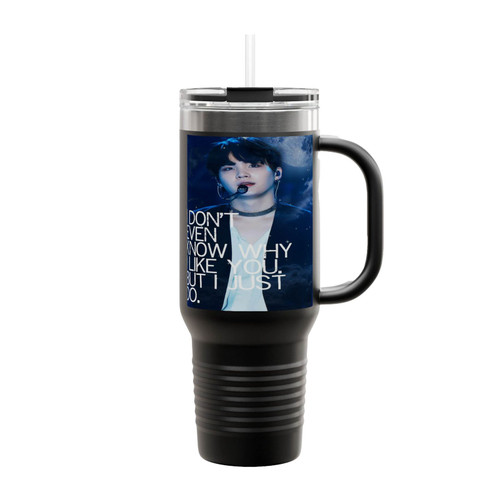 I Don't Even Know Why I Like You Suga Quote Insulated Travel Mug