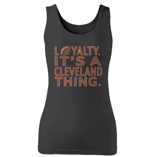 High quality print of this slim fit loyalty its a cleveland thing cleveland football women tank top will turn heads. And bystanders won't be disappointed - the racerback cut looks good one any woman's shoulders.