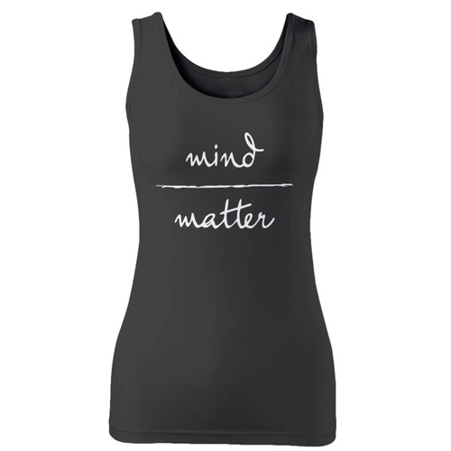 High quality print of this slim fit mind over matter inspirational quote women tank top will turn heads. And bystanders won't be disappointed - the racerback cut looks good one any woman's shoulders.