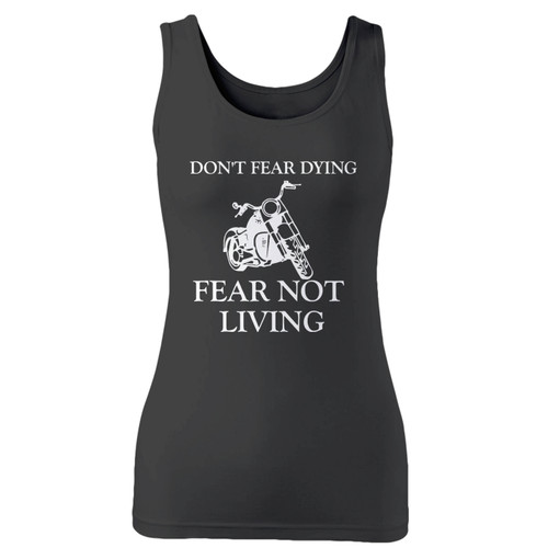 High quality print of this slim fit motorcycle dont fear dying fear not living women tank top will turn heads. And bystanders won't be disappointed - the racerback cut looks good one any woman's shoulders.