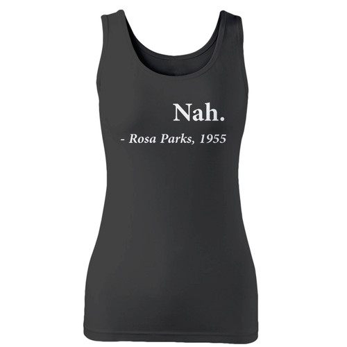 High quality print of this slim fit nah - rosa parks women tank top will turn heads. And bystanders won't be disappointed - the racerback cut looks good one any woman's shoulders.