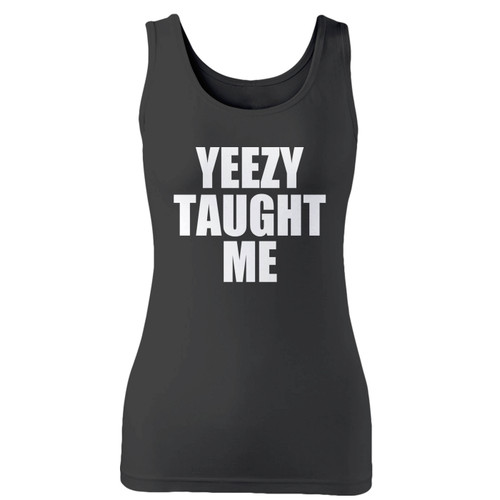 High quality print of this slim fit yeezy taught me women tank top will turn heads. And bystanders won't be disappointed - the racerback cut looks good one any woman's shoulders.