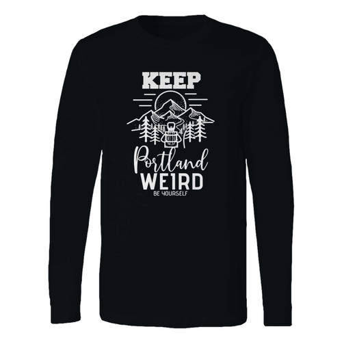 This classic fit be yourself keep portland weird mount hood long sleeve shirt is casually elegant and very comfortable. With fine quality print to make one stand out, it's a perfect fit for every occasion.