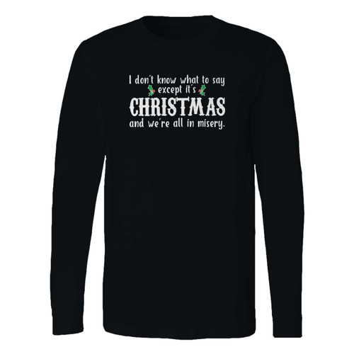 This classic fit christmas and were all in misery 1 long sleeve shirt is casually elegant and very comfortable. With fine quality print to make one stand out, it's a perfect fit for every occasion.
