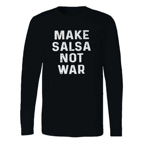 This classic fit make salsa not war long sleeve shirt is casually elegant and very comfortable. With fine quality print to make one stand out, it's a perfect fit for every occasion.
