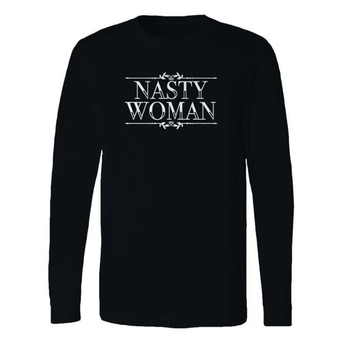 This classic fit nasty woman hillary clinton feminist long sleeve shirt is casually elegant and very comfortable. With fine quality print to make one stand out, it's a perfect fit for every occasion.