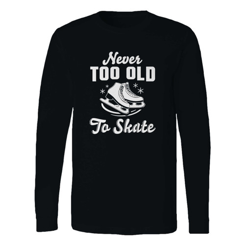 This classic fit never too old to skate long sleeve shirt is casually elegant and very comfortable. With fine quality print to make one stand out, it's a perfect fit for every occasion.