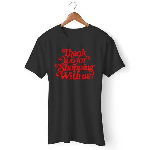 Thank You For Shopping Men T Shirt