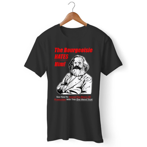 The Bourgeoisie Hates Him Karl Marx Communism Meme Men T Shirt