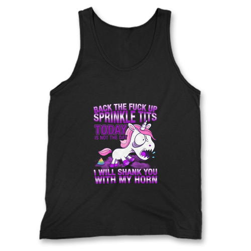 Our cotton back the fuck up sprinkle tits today is not the day i will shank you with my horn men tank top is perfect for those intense workouts in the gym, at practice or pickup games.