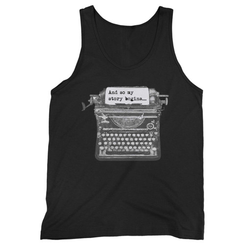 Our cotton and so my story begins quote and typewriter men tank top is perfect for those intense workouts in the gym, at practice or pickup games.