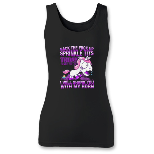 High quality print of this slim fit back the fuck up sprinkle tits today is not the day i will shank you with my horn women tank top will turn heads. And bystanders won't be disappointed - the racerback cut looks good one any woman's shoulders.