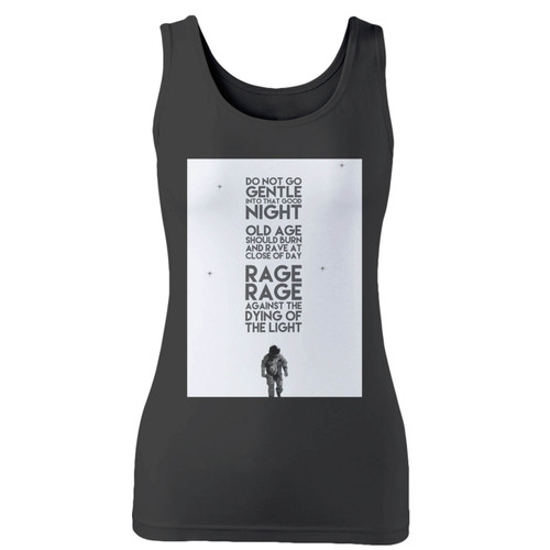 High quality print of this slim fit interstellar dylan thomas poem quote women tank top will turn heads. And bystanders won't be disappointed - the racerback cut looks good one any woman's shoulders.