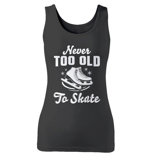 High quality print of this slim fit never too old to skate women tank top will turn heads. And bystanders won't be disappointed - the racerback cut looks good one any woman's shoulders.