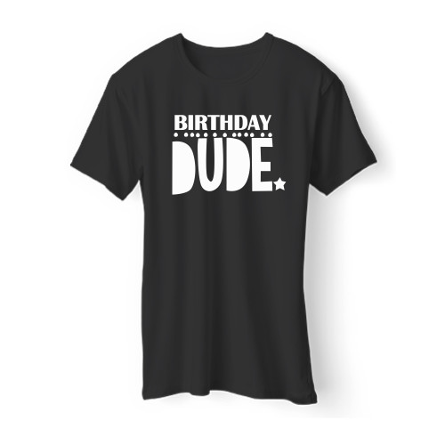 Birthday Dude Men T Shirt