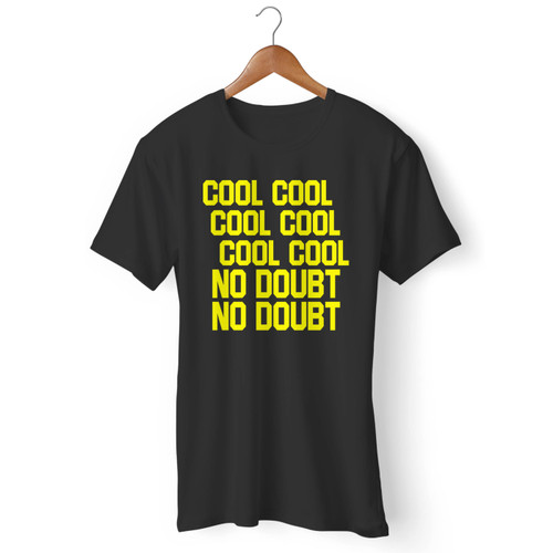 Brooklyn 99 Nine Nine Cool Cool No Doubt Men T Shirt
