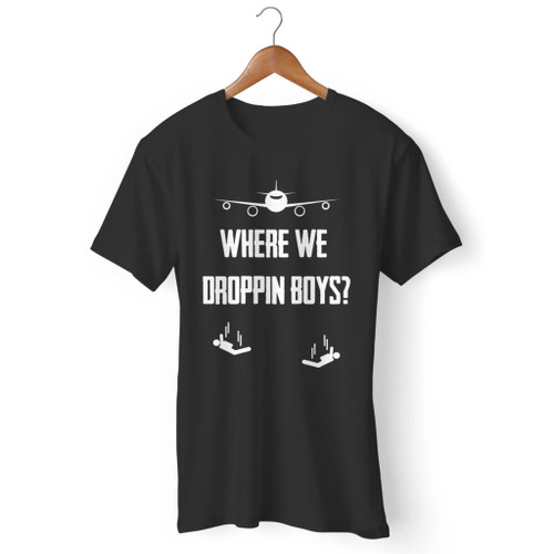 Where We Dropping Boys Men T Shirt