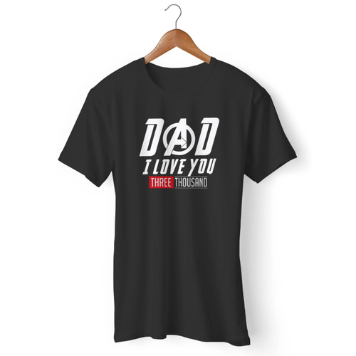 Dad-I Love You 3000 Iron Man Avengers Endgame Men T Shirt