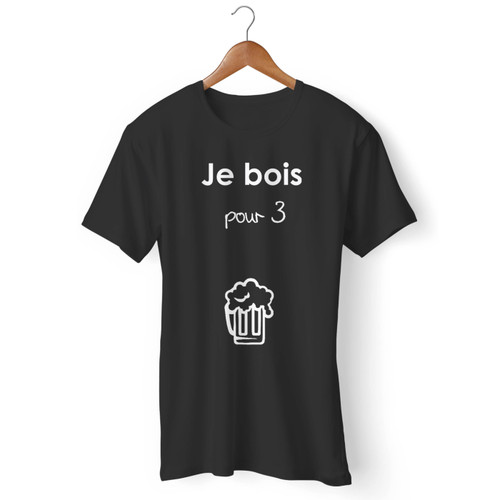 Je Bois Pour 3 Men T Shirt