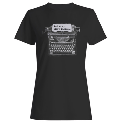 These are and so my story begins quote and typewriter women t shirt that are cute tied to the side or paired with a cardigan or jacket for a more styled look. So comfy and classic, they are sure to make your vacation extra magical.