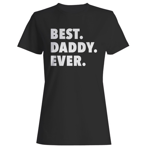 These are best daddy ever women t shirt that are cute tied to the side or paired with a cardigan or jacket for a more styled look. So comfy and classic, they are sure to make your vacation extra magical.