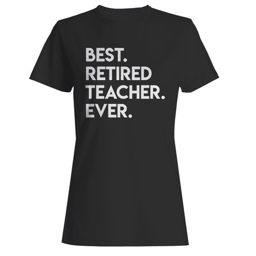 These are best retired teacher ever women t shirt that are cute tied to the side or paired with a cardigan or jacket for a more styled look. So comfy and classic, they are sure to make your vacation extra magical.