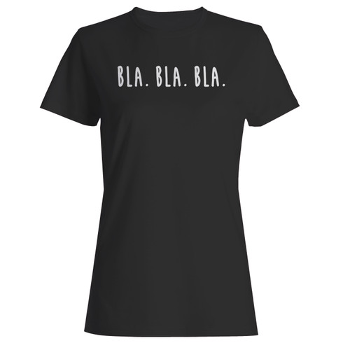 These are bla bla bla funny quotes women t shirt that are cute tied to the side or paired with a cardigan or jacket for a more styled look. So comfy and classic, they are sure to make your vacation extra magical.